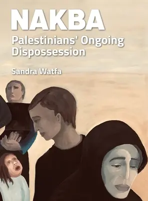 Nakba: Deposedarea continuă a palestinienilor - Nakba: Palestinians' Ongoing Dispossession