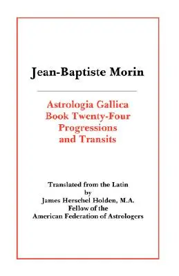 Astrologia Gallica Cartea 24: Progresii și tranzite - Astrologia Gallica Book 24: Progressions and Transits