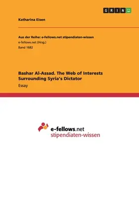 Bashar Al-Assad. Rețeaua de interese din jurul dictatorului sirian - Bashar Al-Assad. The Web of Interests Surrounding Syria's Dictator
