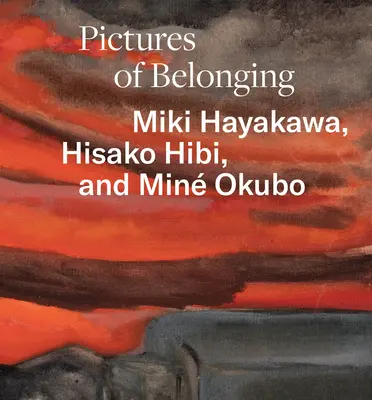 Pictures of Belonging: Miki Hayakawa, Hisako Hibi și Min Okubo - Pictures of Belonging: Miki Hayakawa, Hisako Hibi, and Min Okubo