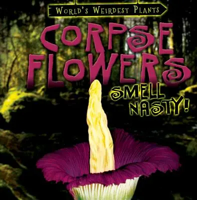 Florile cadavrului miros urât! - Corpse Flowers Smell Nasty!