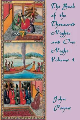 Cartea celor o mie de nopți și o noapte Volumul 1. - The Book of the Thousand Nights and One Night Volume 1.