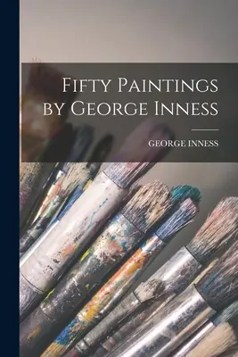 Cincizeci de picturi de George Inness - Fifty Paintings by George Inness