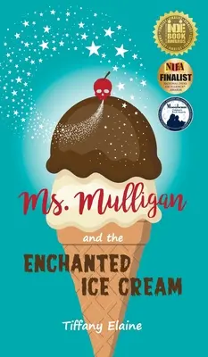 Doamna Mulligan și înghețata fermecată (Ms. Mulligan and the Enchanted Ice Cream) - Ms. Mulligan and the Enchanted Ice Cream