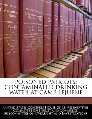 Patrioți otrăviți: Apă potabilă contaminată la Camp Lejuene - Poisoned Patriots: Contaminated Drinking Water at Camp Lejuene