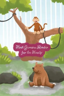 Primul cititor de germană pentru familie: (Ediție ilustrată color, volumul 1) Bilingv pentru vorbitorii de limbă engleză Nivelul A1 - First German Reader for the Family: (Color Illustrated Edition, Volume 1) Bilingual for Speakers of English A1 Level