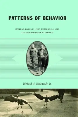 Modele de comportament: Konrad Lorenz, Niko Tinbergen și fondarea etologiei - Patterns of Behavior: Konrad Lorenz, Niko Tinbergen, and the Founding of Ethology