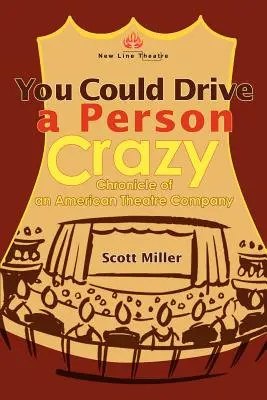 Ai putea înnebuni o persoană: Cronica unei companii de teatru americane - You Could Drive a Person Crazy: Chronicle of an American Theatre Company