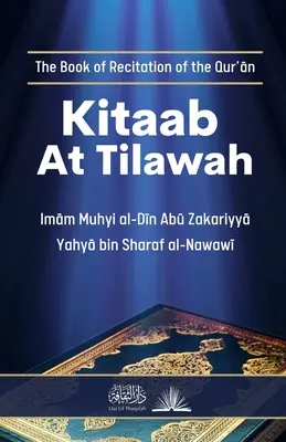 Kitaab At Tilawah: Cartea de recitare a Coranului: The Book of Recitation of the Quran - Kitaab At Tilawah: The Book of Recitation of the Quran