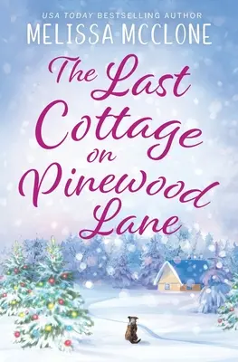 Ultima căsuță de pe Pinewood Lane: A Small Town Christmas Romance - The Last Cottage on Pinewood Lane: A Small Town Christmas Romance