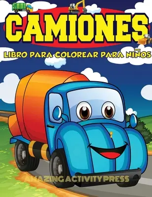 Cartea de colorat camioane pentru copii cu vârste cuprinse între 4 și 8 ani: Cartea de colorat mașini și camioane pentru copii și copii mici: cartea de activități - Camiones Libro Para Colorear Para Nios Edades 4-8: Libro para colorear de automviles y camiones para nios y nios pequeos: el libro de actividades