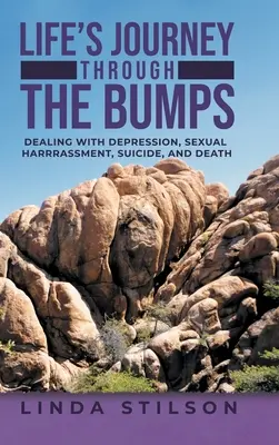 Călătoria vieții prin hopuri: Confruntarea cu depresia, hărțuirile sexuale, sinuciderea și moartea - Life's Journey Through the Bumps: Dealing with depression, sexual harassments, suicide, and death