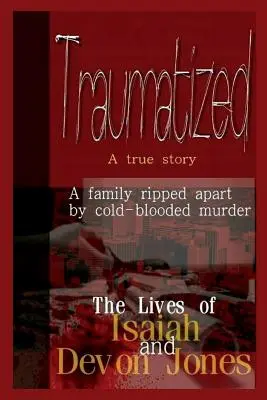 Traumatizați - Viețile lui Isaiah Jones și Devon Jones - Traumatized - The Lives of Isaiah Jones and Devon Jones