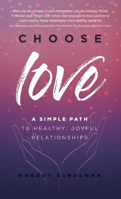 Alege iubirea: O cale simplă către relații sănătoase și pline de bucurie - Choose Love: A Simple Path to Healthy, Joyful Relationships