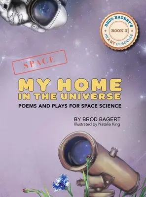 Casa mea în Univers: Poezii și piese de teatru pentru știința spațială - My Home in the Universe: Poems and Plays for Space Science