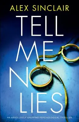 Tell Me No Lies: Un thriller psihologic absolut captivant - Tell Me No Lies: An absolutely gripping psychological thriller
