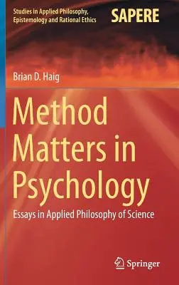Metoda contează în psihologie: Eseuri în filosofia aplicată a științei - Method Matters in Psychology: Essays in Applied Philosophy of Science