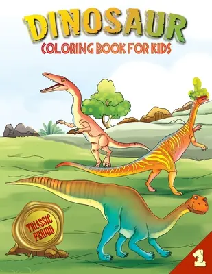 Carte de colorat cu dinozauri pentru copii: Perioada triasică (Cartea 1) - Dinosaur Coloring Book for Kids: Triassic Period (Book 1)