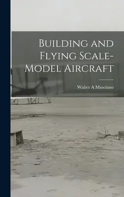 Construirea și pilotarea aeronavelor la scară redusă - Building and Flying Scale-model Aircraft