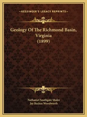 Geologia bazinului Richmond, Virginia (1899) - Geology Of The Richmond Basin, Virginia (1899)