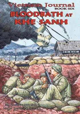 Vietnam Journal Book Six: Baie de sânge la Khe Sanh - Vietnam Journal Book Six: Bloodbath at Khe Sanh