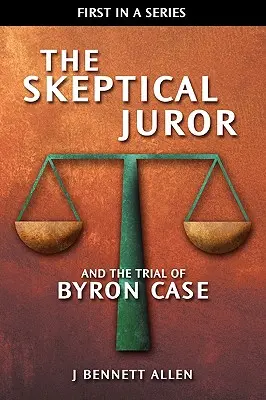 Juriul sceptic și procesul lui Byron Case - The Skeptical Juror and the Trial of Byron Case