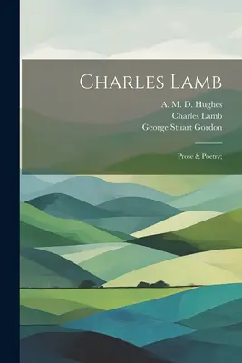 Charles Lamb: Proză și poezie; - Charles Lamb: Prose & Poetry;