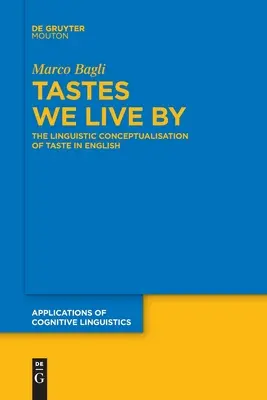 Tastes We Live by: Conceptualizarea lingvistică a gustului în limba engleză - Tastes We Live by: The Linguistic Conceptualisation of Taste in English