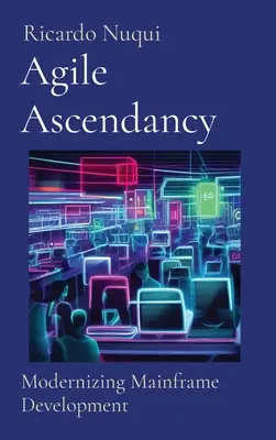 Ascendența Agile: Modernizarea dezvoltării mainframe - Agile Ascendancy: Modernizing Mainframe Development
