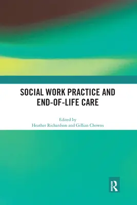 Practica asistenței sociale și îngrijirea la sfârșitul vieții - Social Work Practice and End-of-Life Care