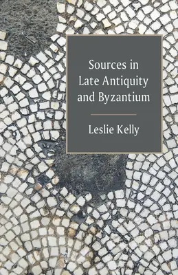Surse în Antichitatea târzie și Bizanț - Sources in Late Antiquity and Byzantium