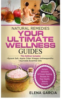 Remedii naturale: GHIDURILE DVS. DE WELLNESS SUPREME: Sarea Epsom, oțetul de mere, Ashwagandha și uleiurile esențiale Ayurveda - Natural Remedies: YOUR ULTIMATE WELLNESS GUIDES: Epsom Salt, Apple Cider Vinegar, Ashwagandha & Ayurveda Essential Oils