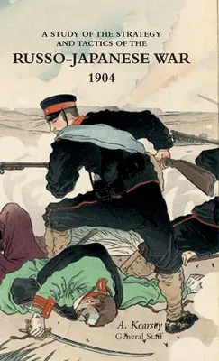 Un studiu al strategiei și tacticii războiului ruso-japonez, 1904 - A Study of the Strategy and Tactics of the Russo-Japanese War, 1904