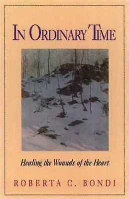 În vremea obișnuită: Vindecarea rănilor inimii - In Ordinary Time: Healing the Wounds of the Heart