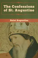 Confesiunile Sfântului Augustin (The Confessions of St. Augustine) - The Confessions of St. Augustine