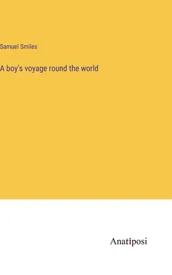 Călătoria unui băiat în jurul lumii - A boy's voyage round the world