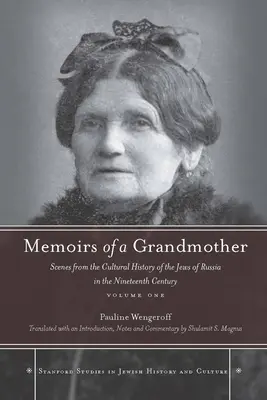 Memoriile unei bunici: Scene din istoria culturală a evreilor din Rusia în secolul al XIX-lea, volumul unu - Memoirs of a Grandmother: Scenes from the Cultural History of the Jews of Russia in the Nineteenth Century, Volume One