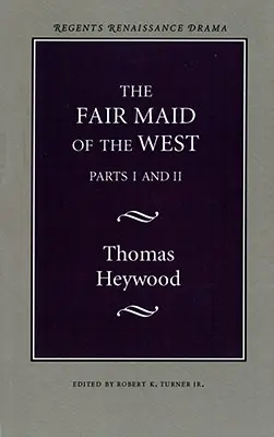 Frumoasa domnișoară din vest: Părțile I și II - The Fair Maid of the West: Parts I and II