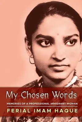 Cuvintele mele alese: Memoriile unei femei imigrante profesioniste - My Chosen Words: Memories of a Professional Immigrant Woman