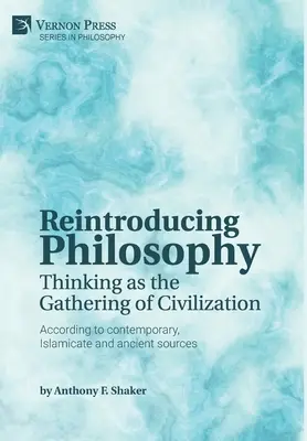 Reintroducerea filosofiei: Gândirea ca adunare a civilizației - Reintroducing Philosophy: Thinking as the Gathering of Civilization