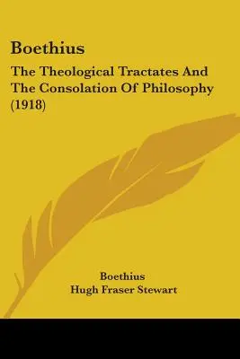 Boethius: The Theological Tractates And The Consolation Of Philosophy (1918)
