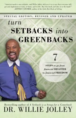 Transformă eșecurile în bani verzi: 7 pași pentru a trece de la dezastru financiar la libertate financiară (revizuită, actualizată) - Turn Setbacks Into Greenbacks: 7 Steps to Go from Financial Disaster to Financial Freedom (Revised, Updated)
