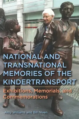 Memoriile naționale și transnaționale ale Kindertransportului: Expoziții, memoriale și comemorări - National and Transnational Memories of the Kindertransport: Exhibitions, Memorials, and Commemorations