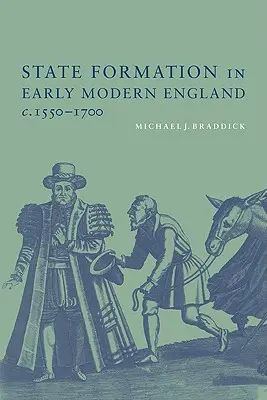 Formarea statului în Anglia modernă timpurie, C.1550-1700 - State Formation in Early Modern England, C.1550-1700