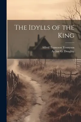 Idilele regelui (The Idylls of the King) - The Idylls of the King