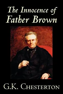 Inocența părintelui Brown de G.K. Chesterton, Ficțiune, Mister și detectivism - The Innocence of Father Brown by G.K. Chesterton, Fiction, Mystery & Detective