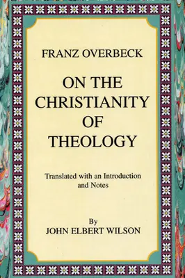 Despre creștinismul teologiei: Tradus cu o introducere și note - On the Christianity of Theology: Translated with an Introduction and Notes