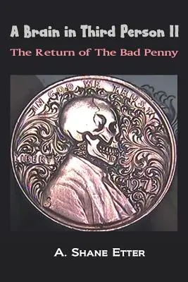 Un creier la persoana a treia II: Întoarcerea penny-ului rău - A Brain in Third Person II: The Return of the Bad Penny