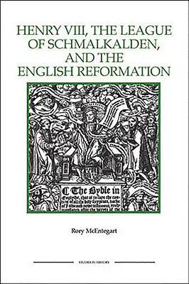 Henric al VIII-lea, Liga de la Schmalkalden și Reforma engleză - The Henry VIII, the League of Schmalkalden, and the English Reformation