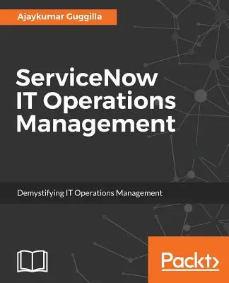 ServiceNow Managementul operațiunilor IT: Demistificarea managementului operațiunilor IT - ServiceNow IT Operations Management: Demystifying IT Operations Management